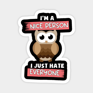 I'm a nice person I just hate everyone Magnet