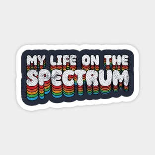 My Life On The Spectrum Magnet