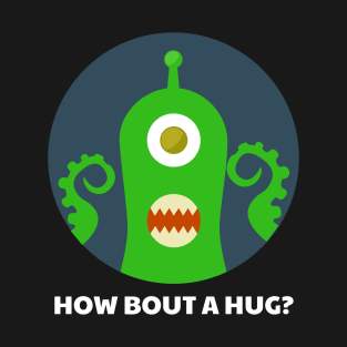 How Bout A Hug Funny Alien Tentacle Hug T-Shirt