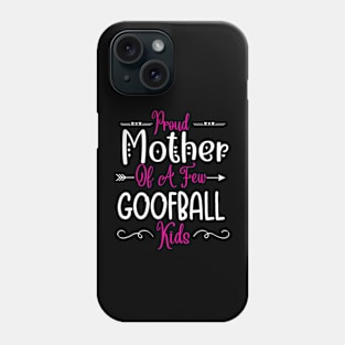 Happy Mother's day, Proud Mother of a few Goofball Kids,motherhood, MOM DAY Phone Case