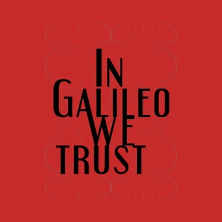 In science we trust (Galileo) T-Shirt