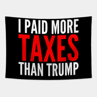 I Paid More Taxes Than Donald Trump Tapestry