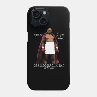 George Foreman Legends never die Phone Case