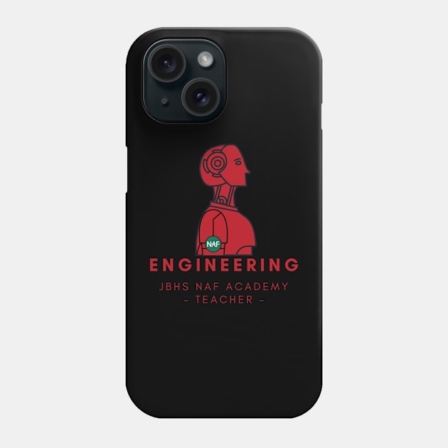 JBHS NAF Engineering Teacher Phone Case by BUSDNAF