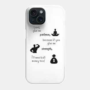 Lord, give me ... Phone Case