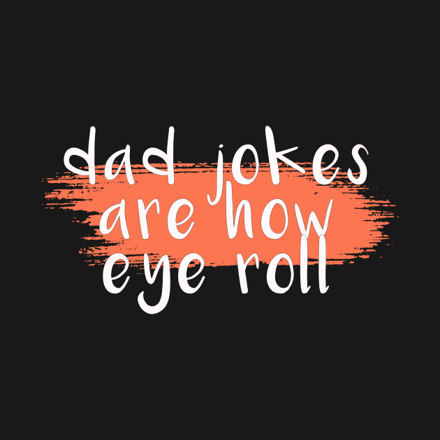 Dad jokes are how eye roll Funny Dad Quote,Sarcastic Dad saying,Dad Pun Gifts for Dad,Christmas Gifts for stepdad by Tetsue