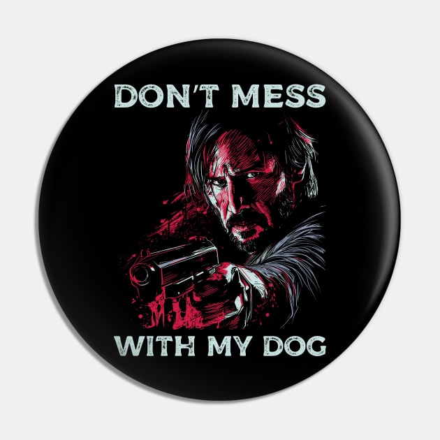 Don't mess with my dog Pin by Yopi