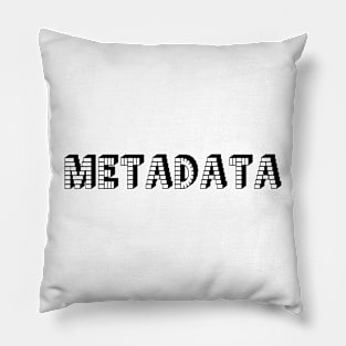 Metedata Pillow