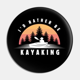 I'd Rather Be Kayaking Vintage Funny Gift shirt Pin