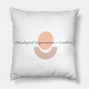 Mis Aligned Expectations = Conflict Pillow