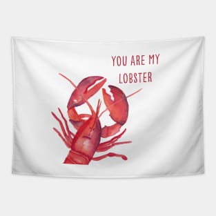 You are my lobster, watercolor painted food illustration with funny quote Tapestry