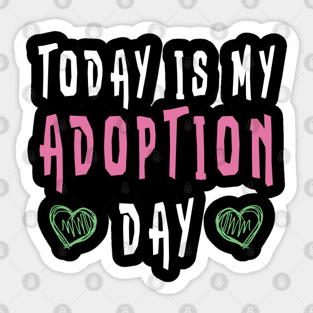 Today Is My Adoption Day Shirt Adopting Kids Cute Adoption Gift Sticker Teepublic Au