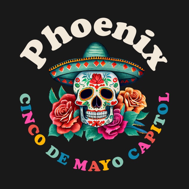 Phoenix Cinco de Mayo 2023 Sugar Skull Arizona by PodDesignShop