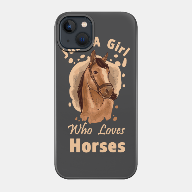 Just A Girl Who Loves Horses Riding Training Horse - Horse Lover - Phone Case