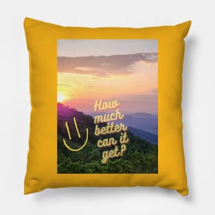 How much better can it get smiley sunset Pillow