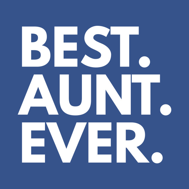 Best Aunt Ever - Best Aunt Ever - T-Shirt