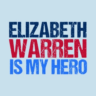 Elizabeth Warren is My Hero T-Shirt