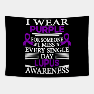 Lupus Awareness I Wear Purple for Someone I Miss Every Single Day Tapestry