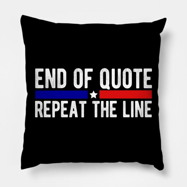 Funny Joe End Of Quote Repeat The Line T-Shirt Pillow by drag is art