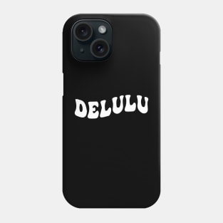 delulu Phone Case