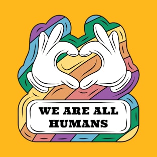 We are all humans! T-Shirt