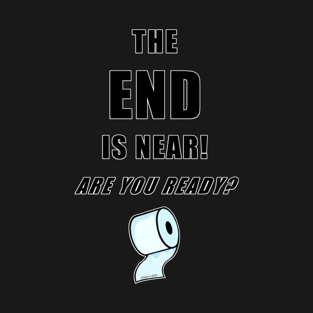 The End Is Near... (front & back print) by jrolland