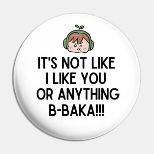 I like you B-baka. Pin