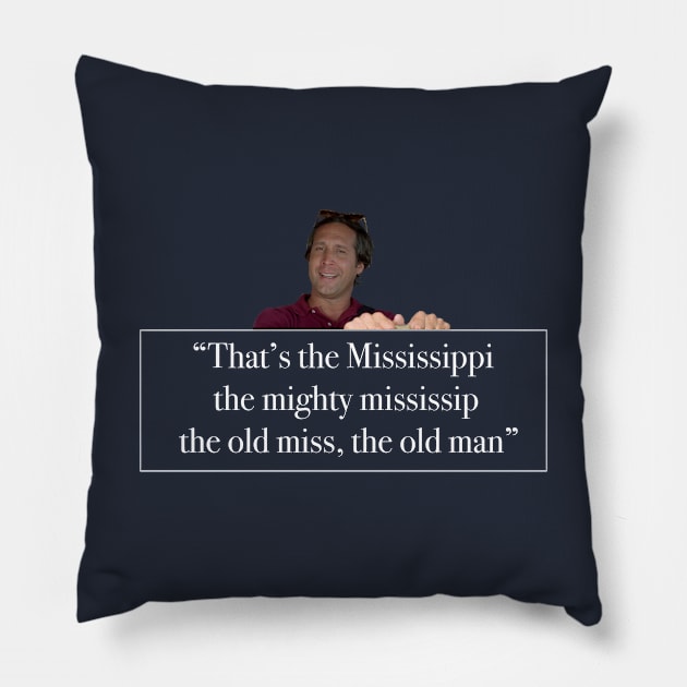 That's the Mississippi, the might mississip, the old miss, the old man" Pillow by BodinStreet