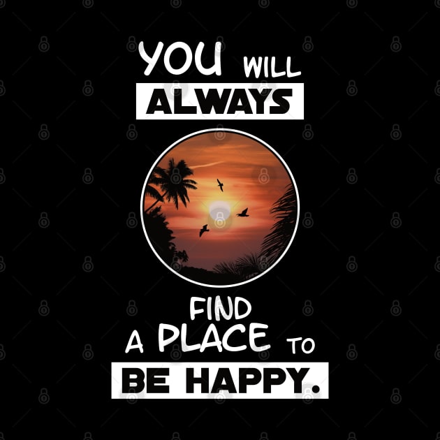 Always be Happy by NicGrayTees