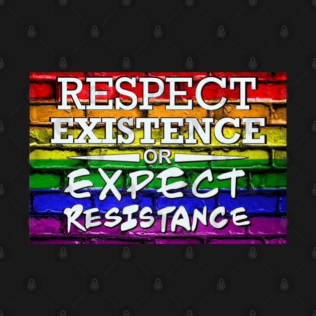 Respect Exsistence or Expect Resistance, Rainbow Pride Flag by aadventures