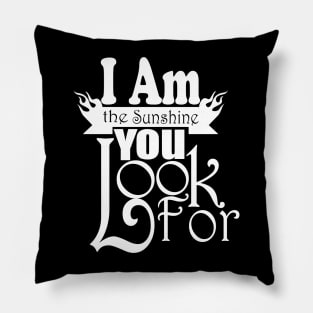 I Am The Sunshine You Look For tshirts Pillow