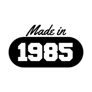 Made in 1985 T-Shirt