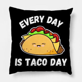 Everyday is Taco Day Pillow