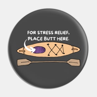 Kayaking For Stress Relief Place Butt Here Pin