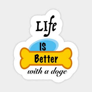 Life is Better with a doge Magnet