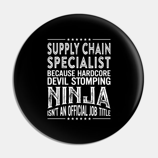 Supply chain specialist Because Hardcore Devil Stomping Ninja Is Not An Official Job Title Pin by RetroWave