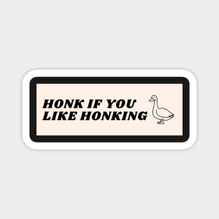 Honk If You Like Honking Goose Bumper Sticker Magnet
