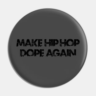 Make Hip Hop Dope Again Pin