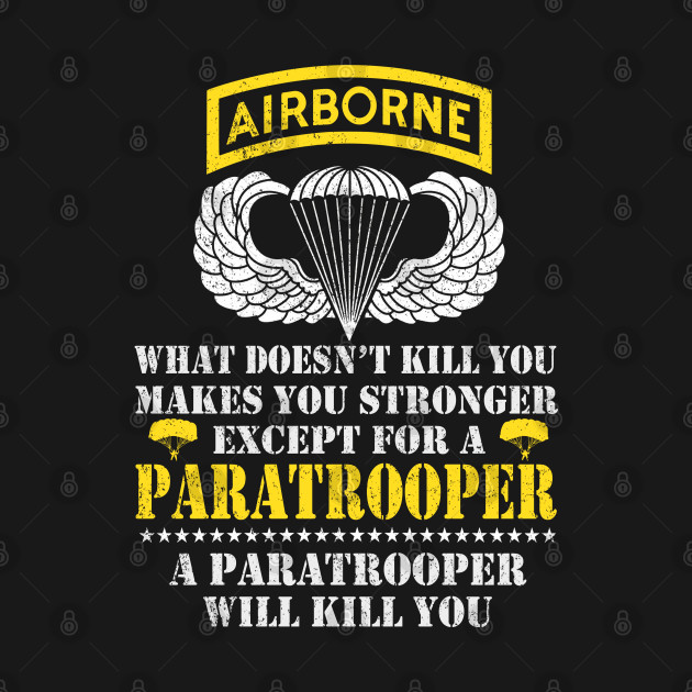 Disover Airborne Paratrooper What Doesn't Kill You - Veterans Day Gift - Airborne Paratrooper - T-Shirt