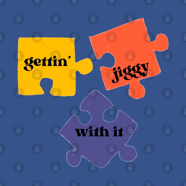 gettin' jiggy with it jigsaw puzzle by Pearlie Jane Creations