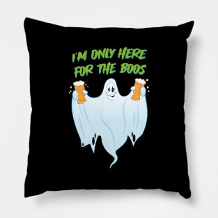 I'm Only Here for the Boos Design Pillow