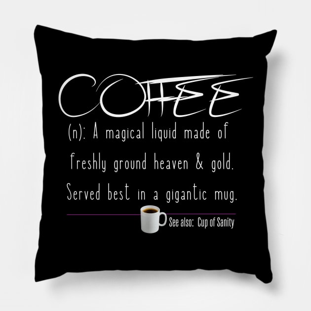 Funny Coffee Definition Dictionary Conversation - Cup of Sanity Pillow by Praizes