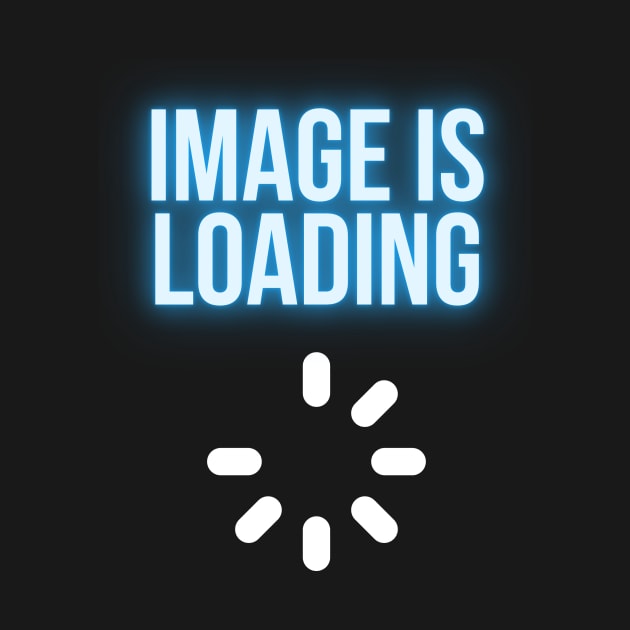 Image Is Loading by DARKWAYER