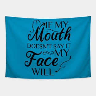 If My Mouth Doesn't Say It My Face Will Tapestry