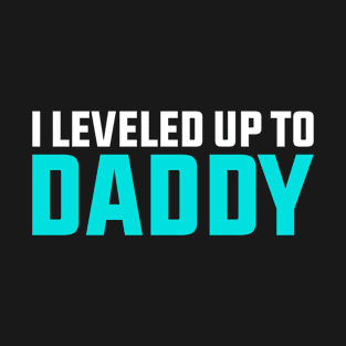 I Leveled Up To Daddy Funny Dad 2022 T-Shirt