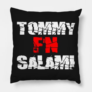 TOMMY F'N SALAMI Pillow