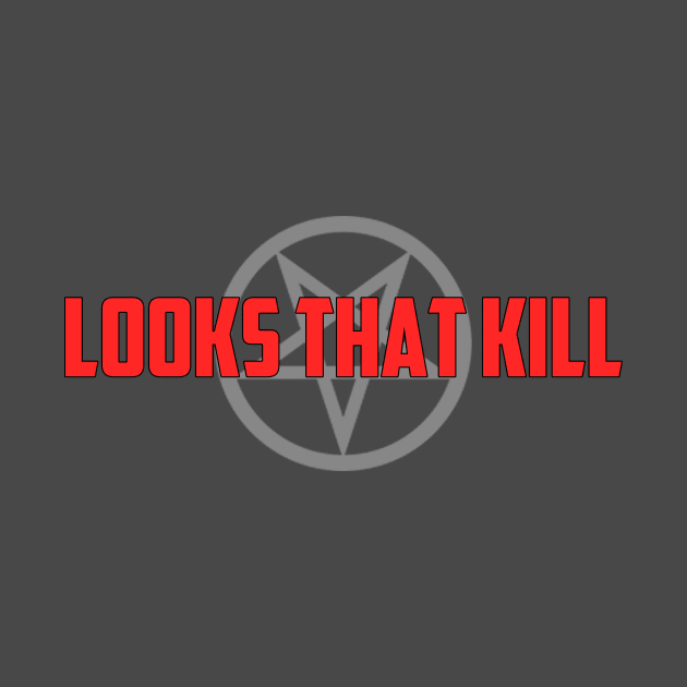 Looks That Kill by snakeman