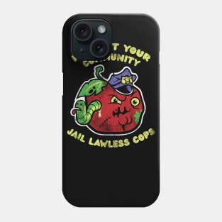 Protect Your Community - Jail Lawless Cops Phone Case