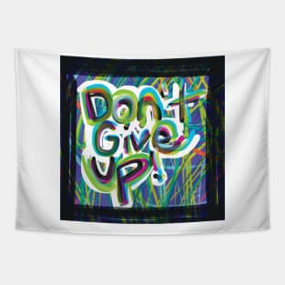 Don't Give Up Graffiti Art Tapestry