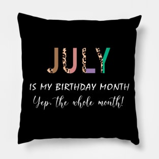 Leopard July Is My Birthday Month Yep The Whole Month Pillow